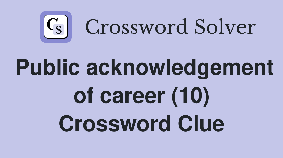 Public acknowledgement of career (10) Crossword Clue