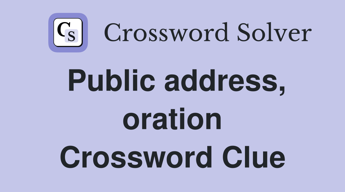 Public address, oration Crossword Clue