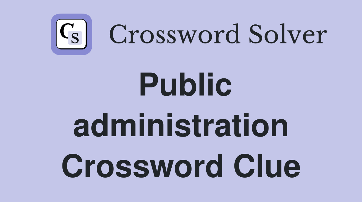 Public administration Crossword Clue