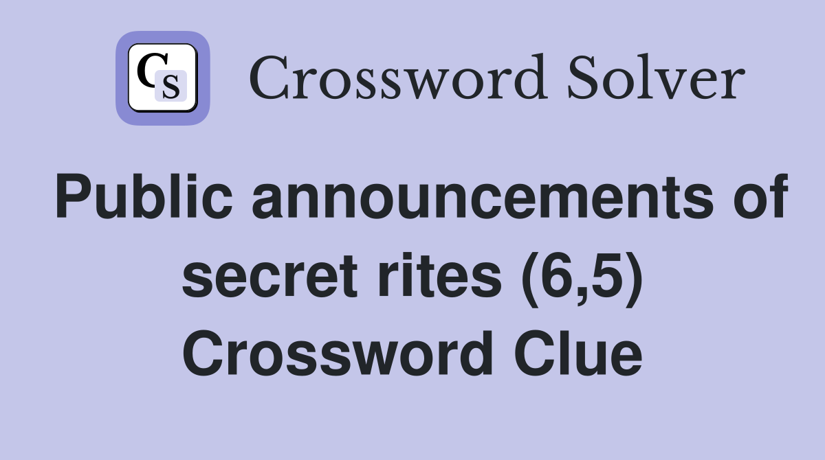 Public announcements of secret rites (6,5) Crossword Clue