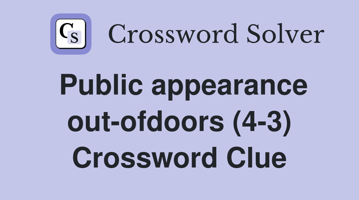 Public appearance out-ofdoors (4-3) Crossword Clue