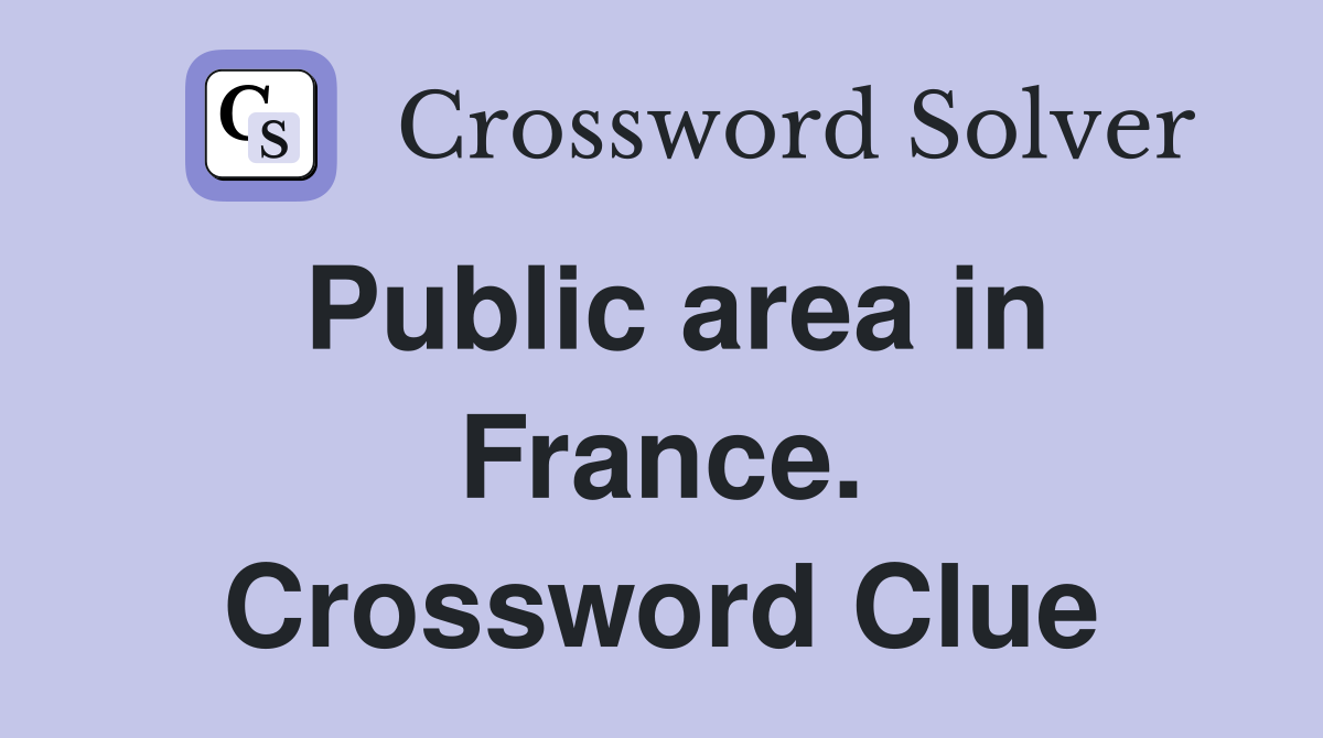 Public area in France. Crossword Clue