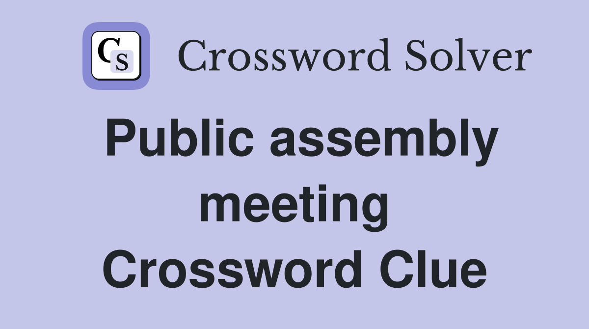 Public assembly meeting Crossword Clue