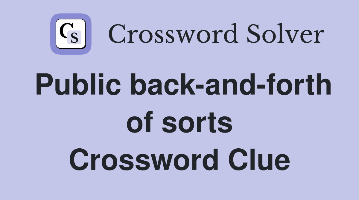 Public back-and-forth of sorts Crossword Clue