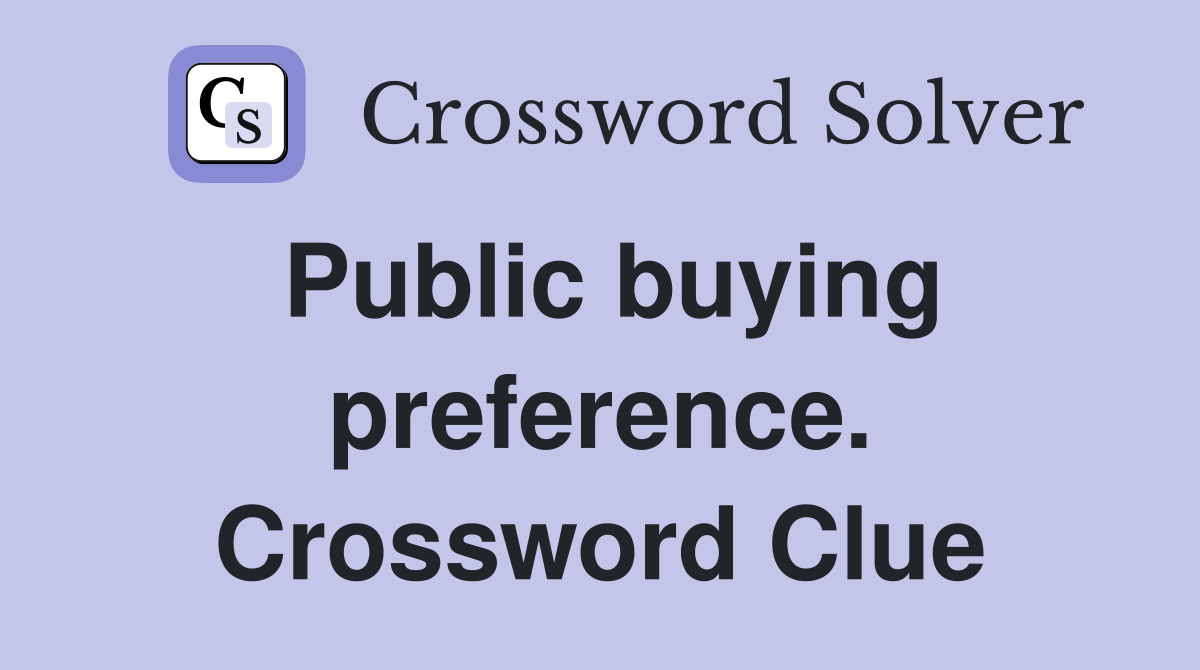 Public buying preference. Crossword Clue