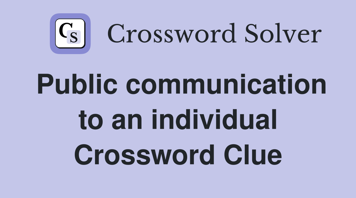 Public communication to an individual Crossword Clue