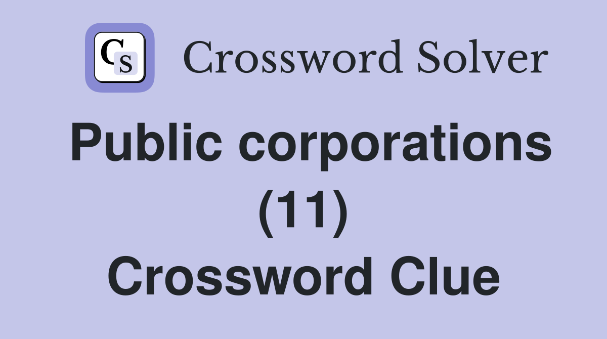 Public corporations (11) Crossword Clue