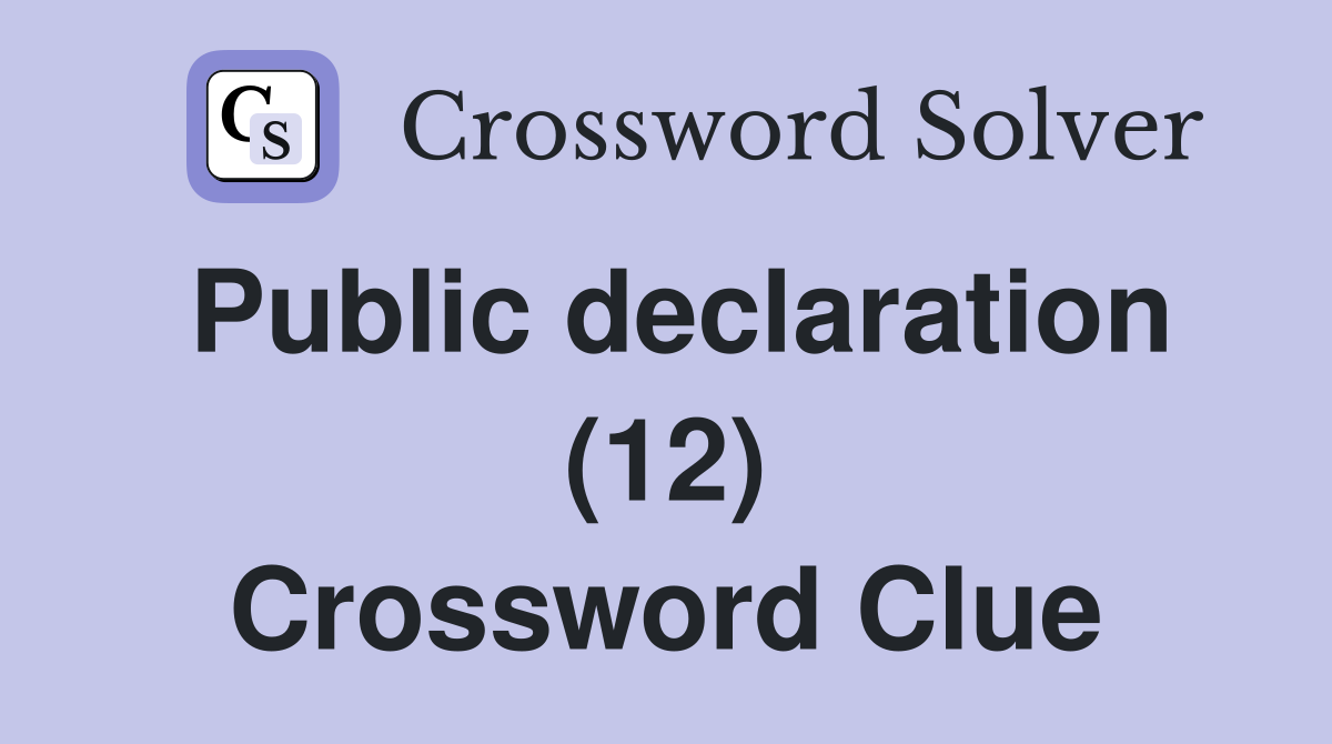 Public declaration (12) Crossword Clue