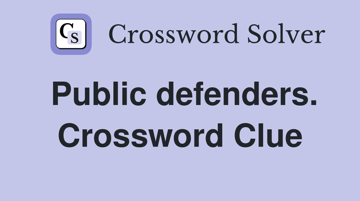 Public defenders. Crossword Clue