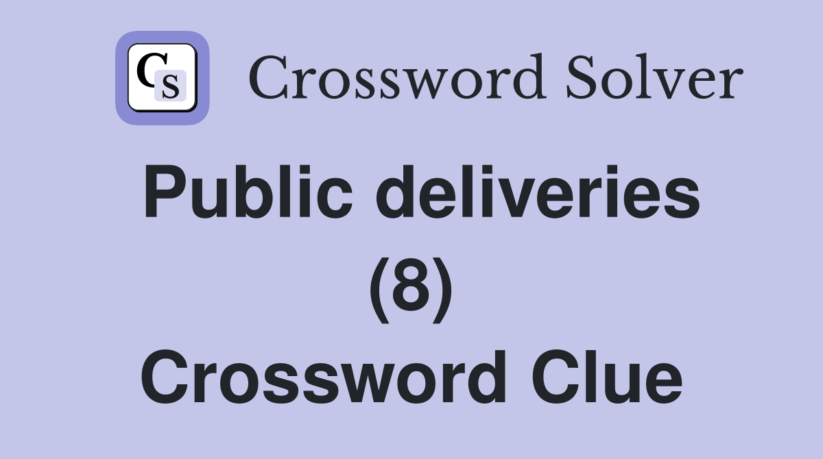 Public deliveries (8) Crossword Clue