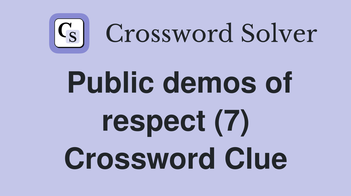 Public demos of respect (7) Crossword Clue
