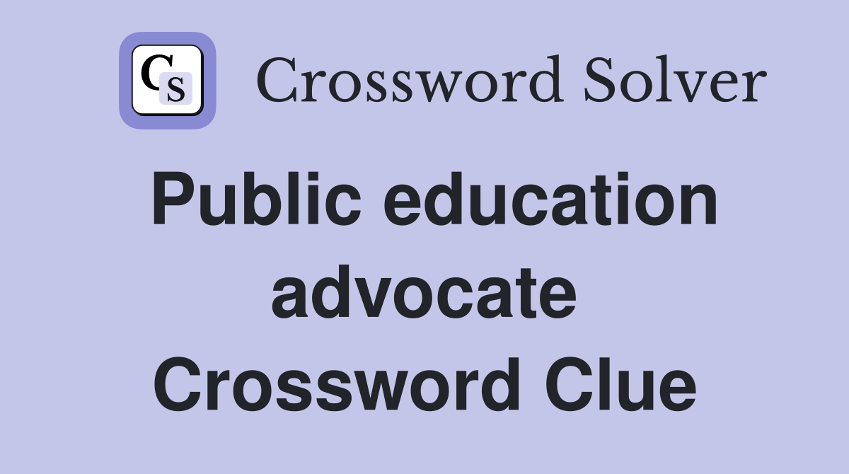 Public education advocate Crossword Clue