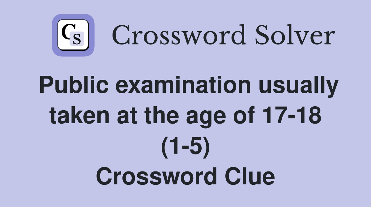 Public examination usually taken at the age of 17-18 (1-5) Crossword Clue