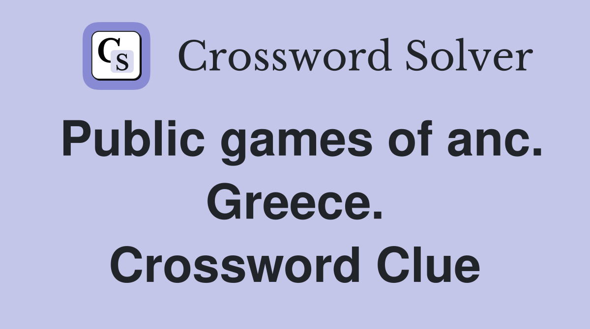 Public games of anc. Greece. Crossword Clue