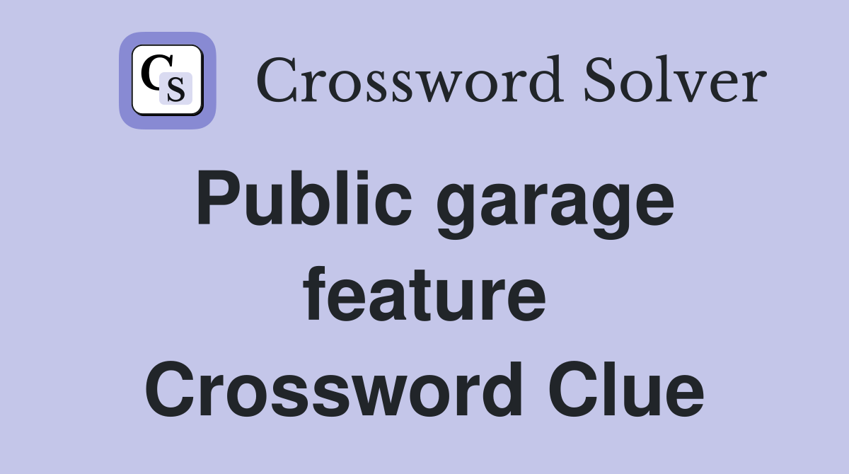 Public garage feature Crossword Clue