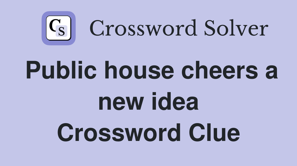 Public house cheers a new idea Crossword Clue