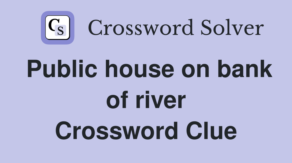 Public house on bank of river Crossword Clue