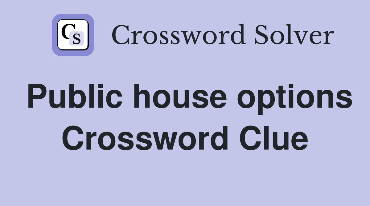 Public house options Crossword Clue