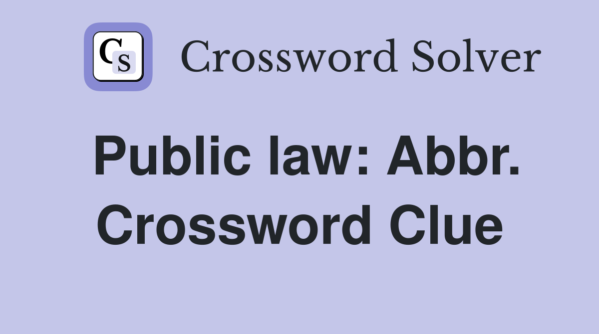 Public law: Abbr. Crossword Clue