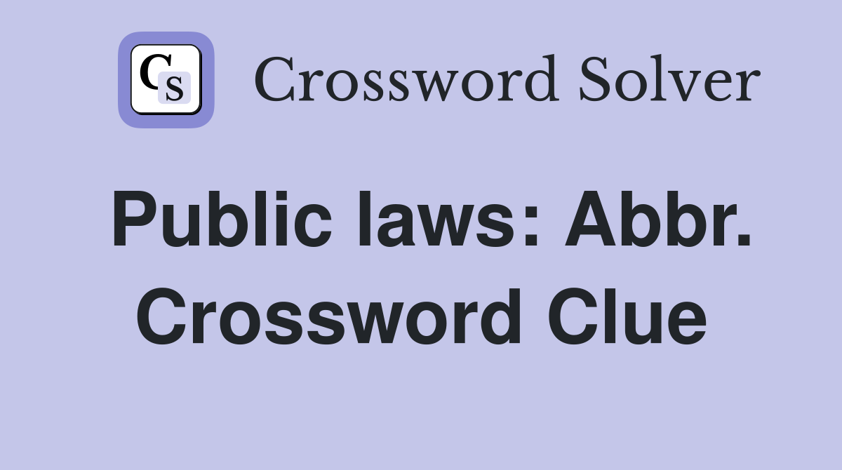 Public laws: Abbr. Crossword Clue