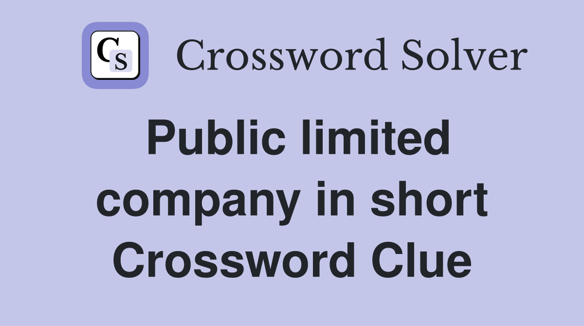 Public limited company in short Crossword Clue