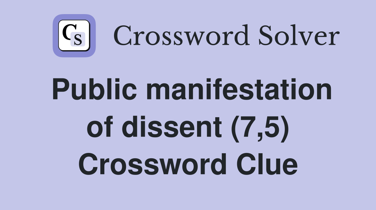 Public manifestation of dissent (7,5) Crossword Clue