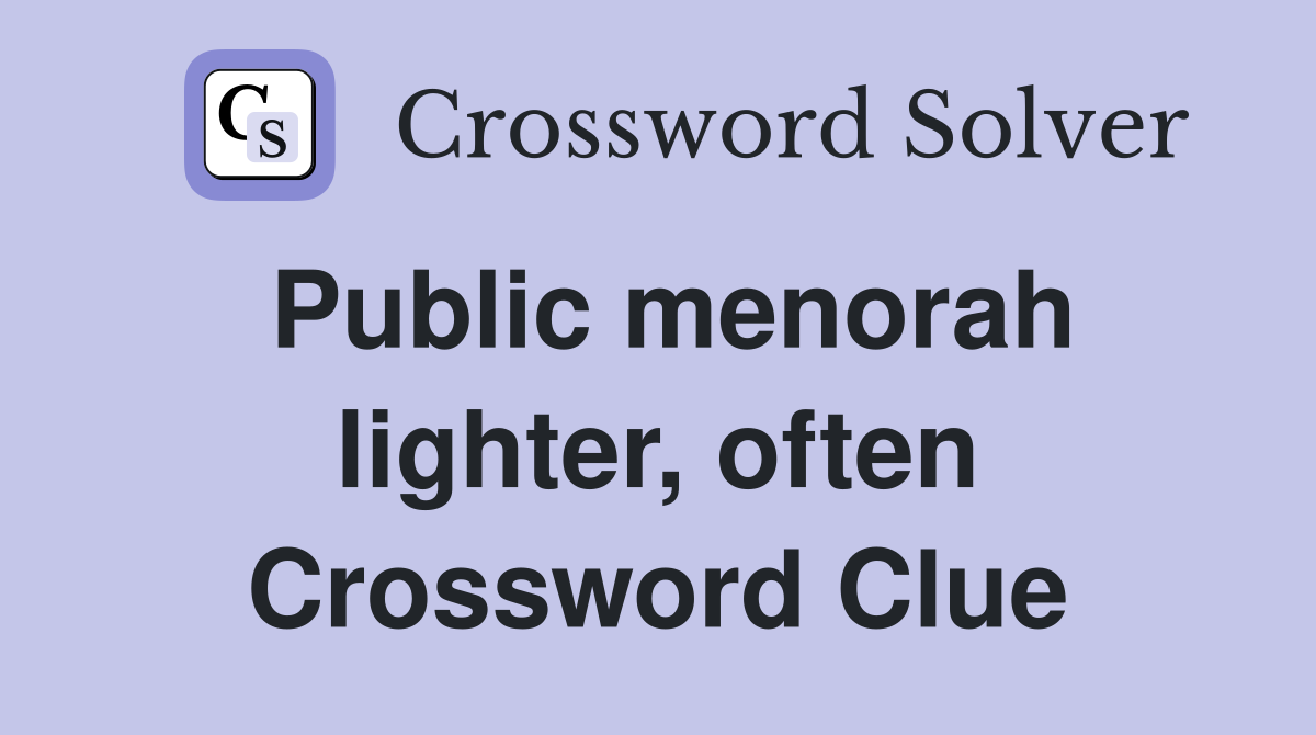 Public menorah lighter, often Crossword Clue