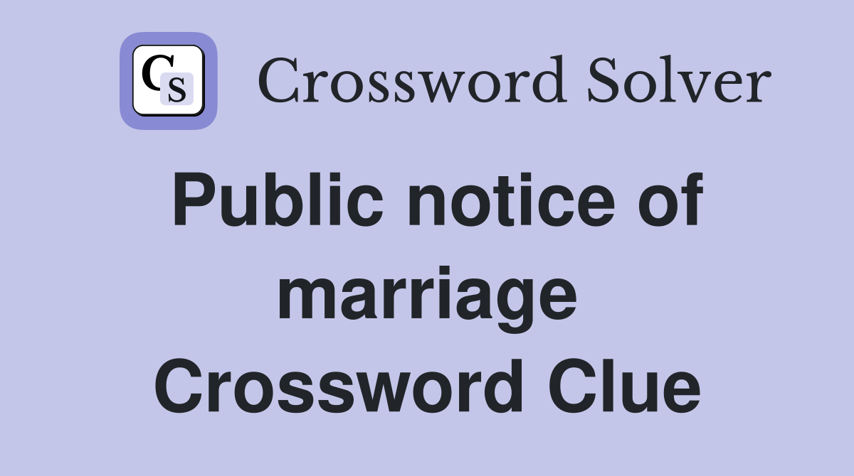 Public notice of marriage Crossword Clue