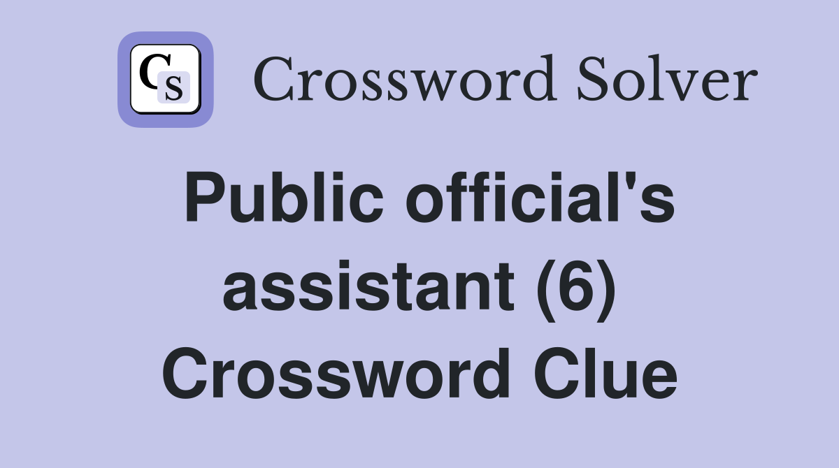 Public official's assistant (6) Crossword Clue