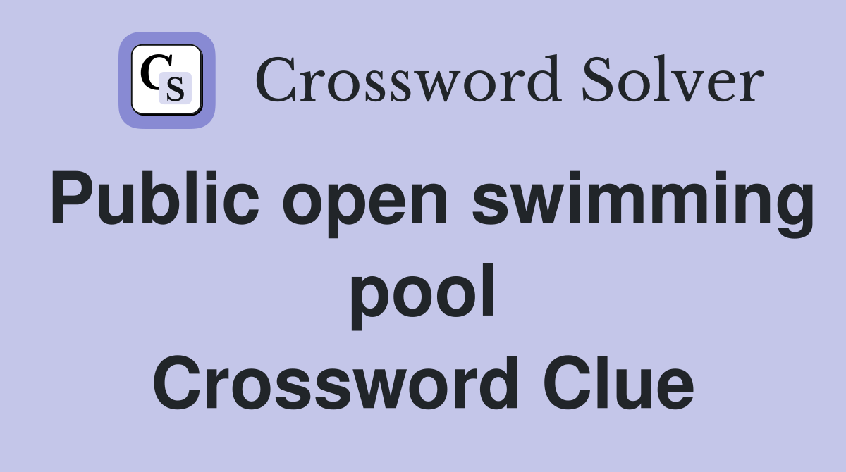 Public open swimming pool Crossword Clue