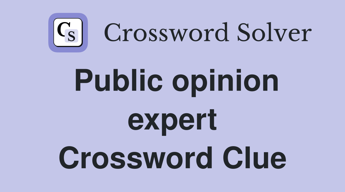 Public opinion expert Crossword Clue