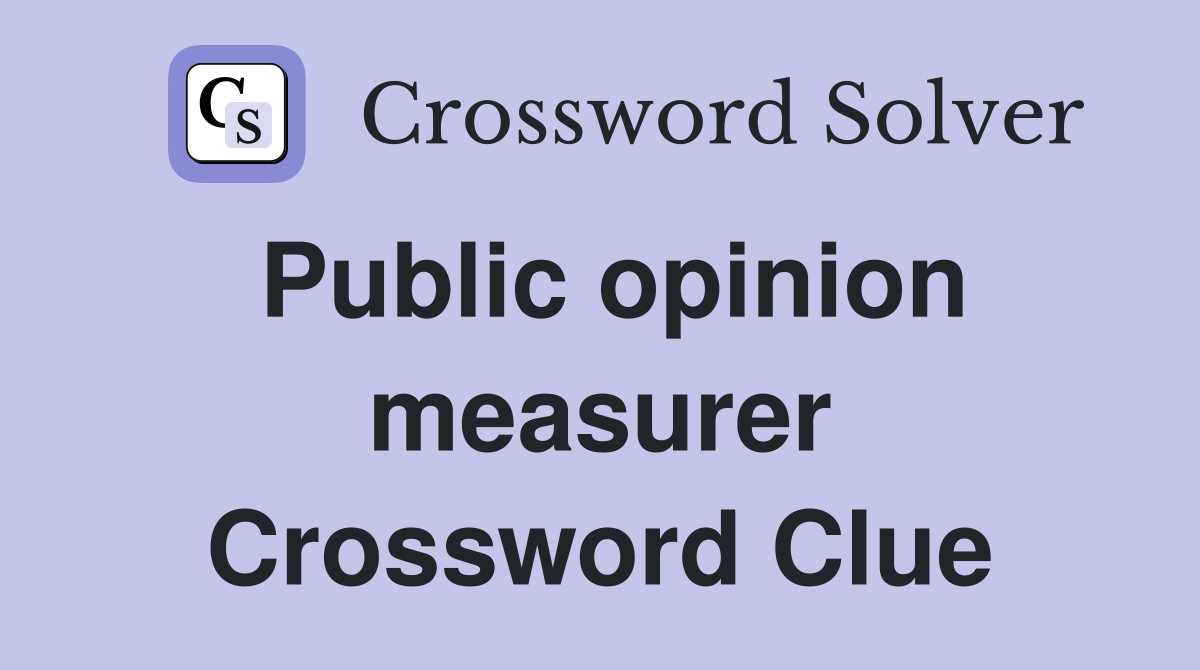 Public opinion measurer Crossword Clue
