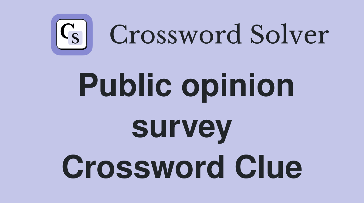 Public opinion survey Crossword Clue