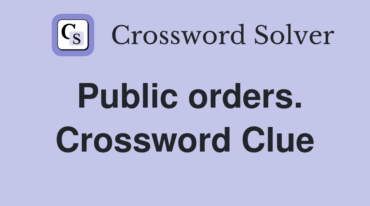 Public orders. Crossword Clue