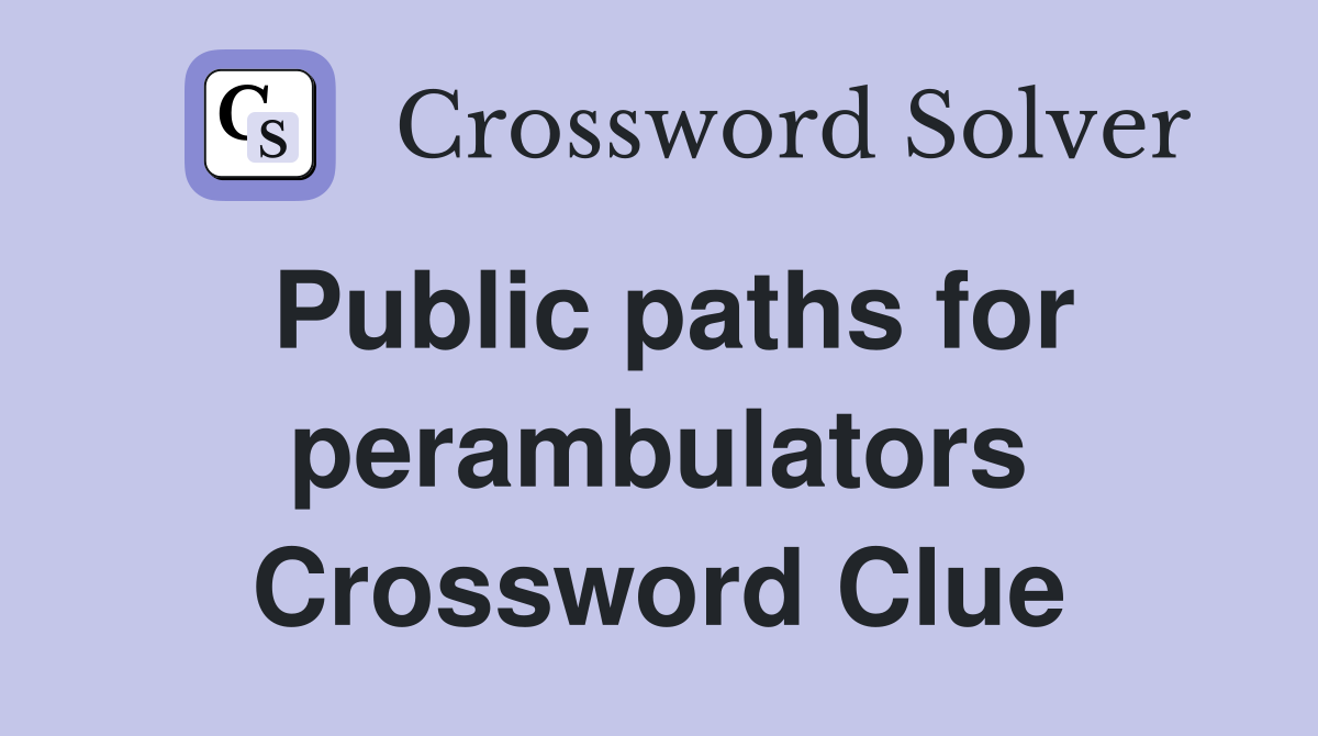 Public paths for perambulators Crossword Clue