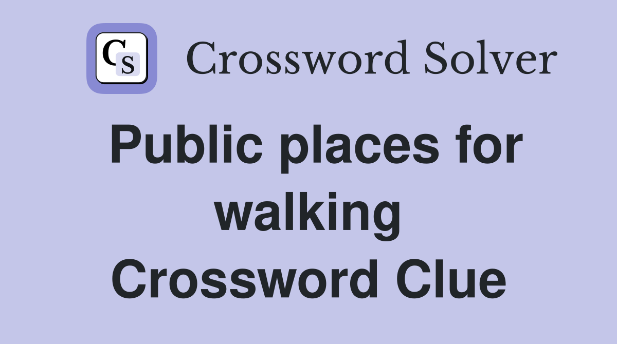 Public places for walking Crossword Clue
