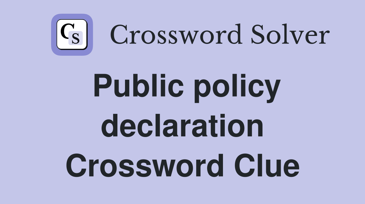 Public policy declaration Crossword Clue