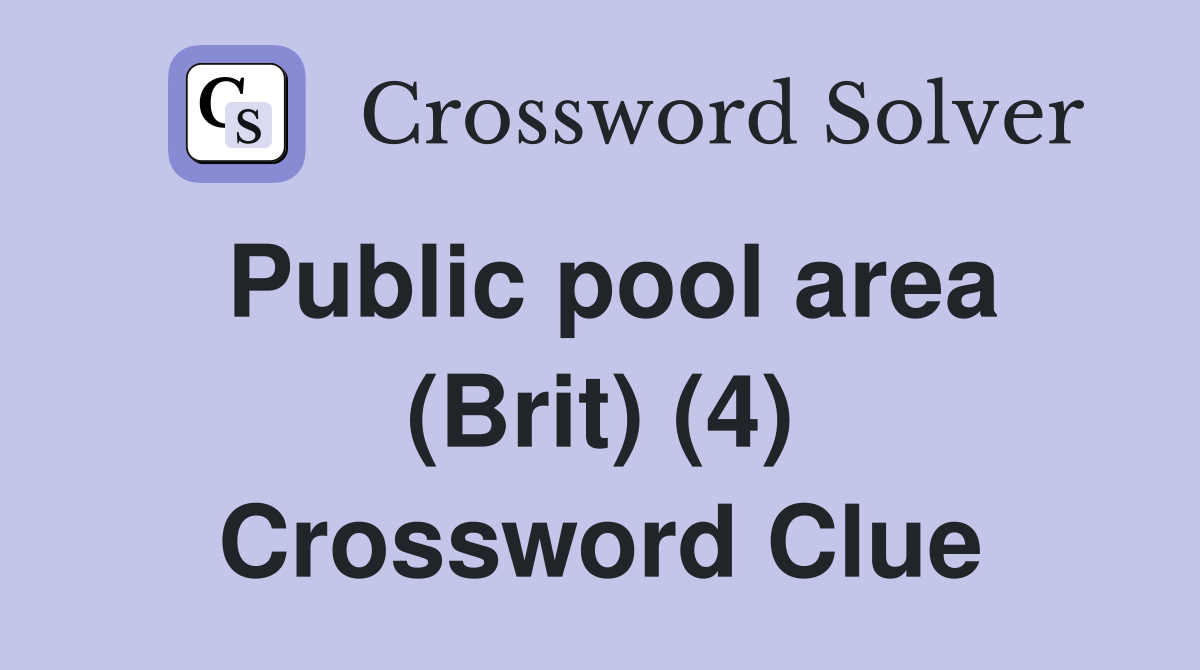 Public pool area (Brit) (4) Crossword Clue