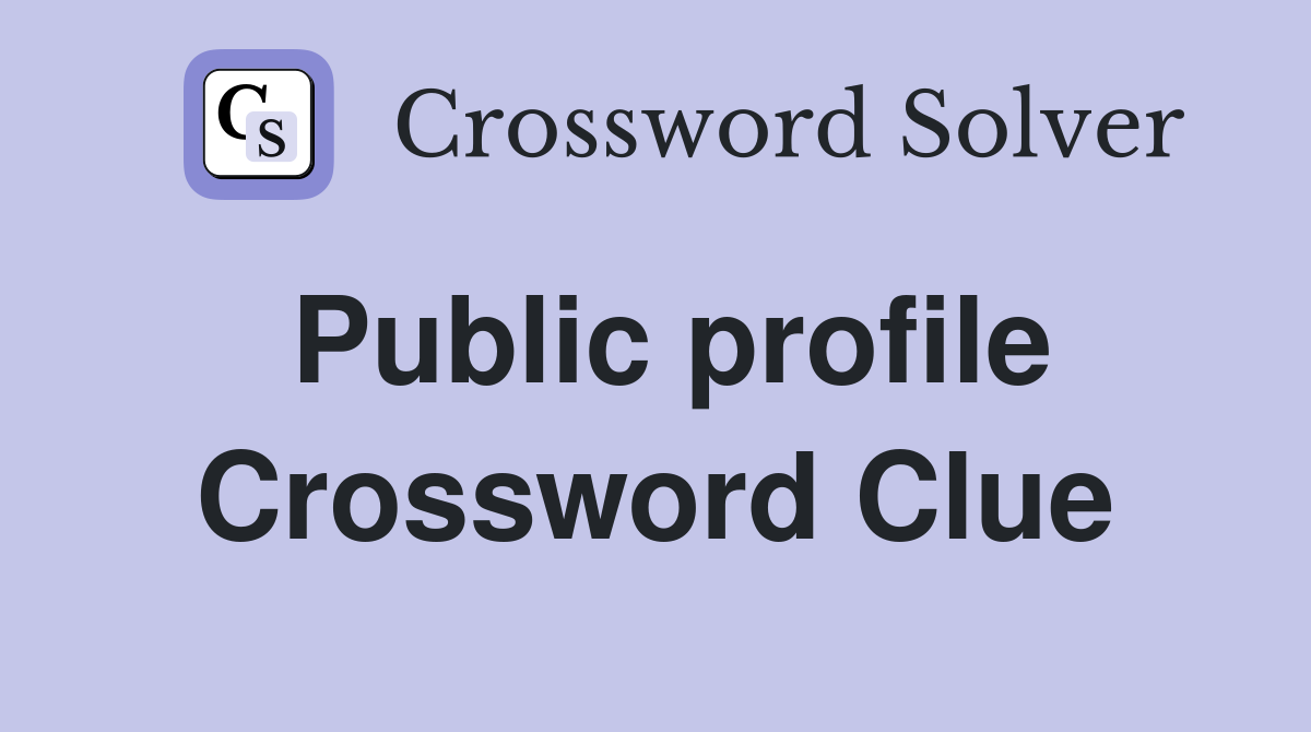 Public profile Crossword Clue