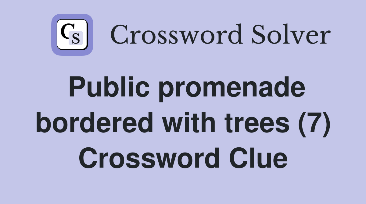 Public promenade bordered with trees (7) Crossword Clue