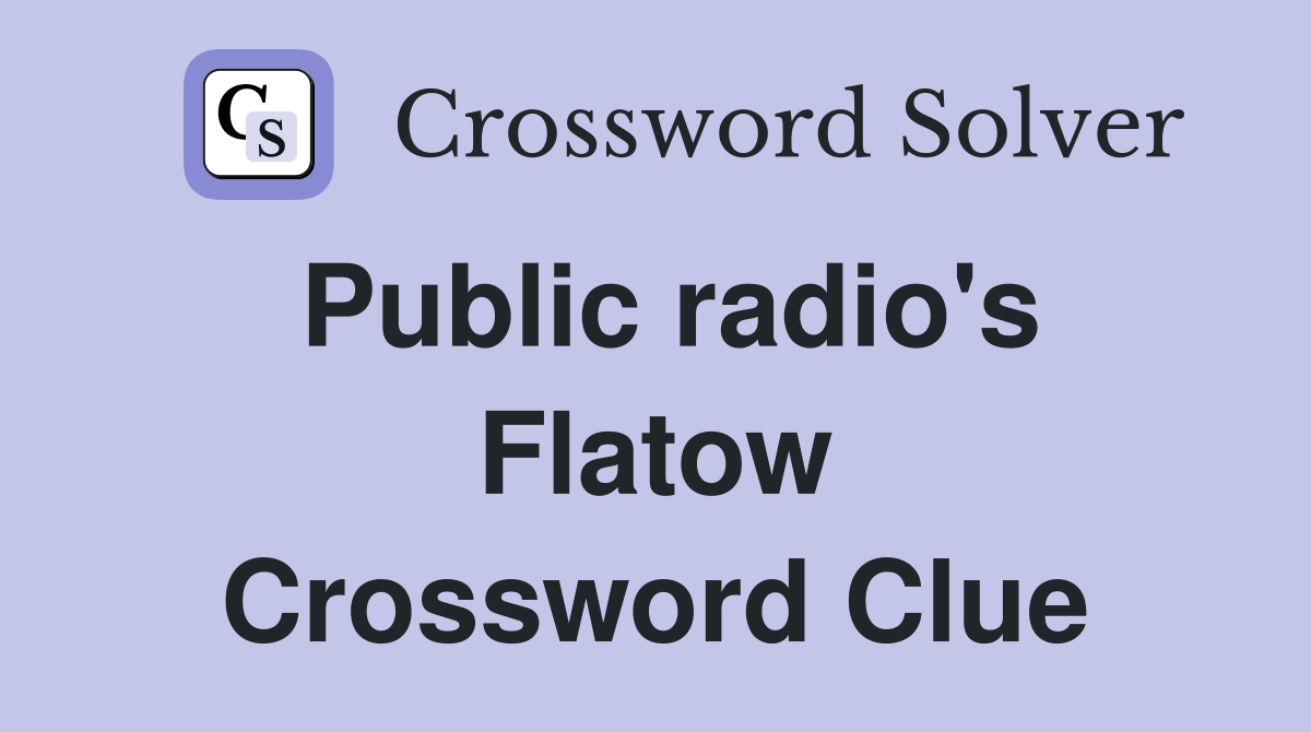 Public radio's Flatow Crossword Clue