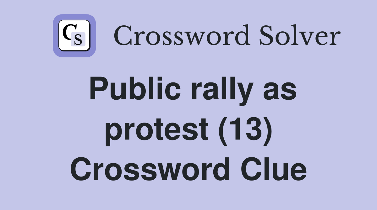 Public rally as protest (13) Crossword Clue