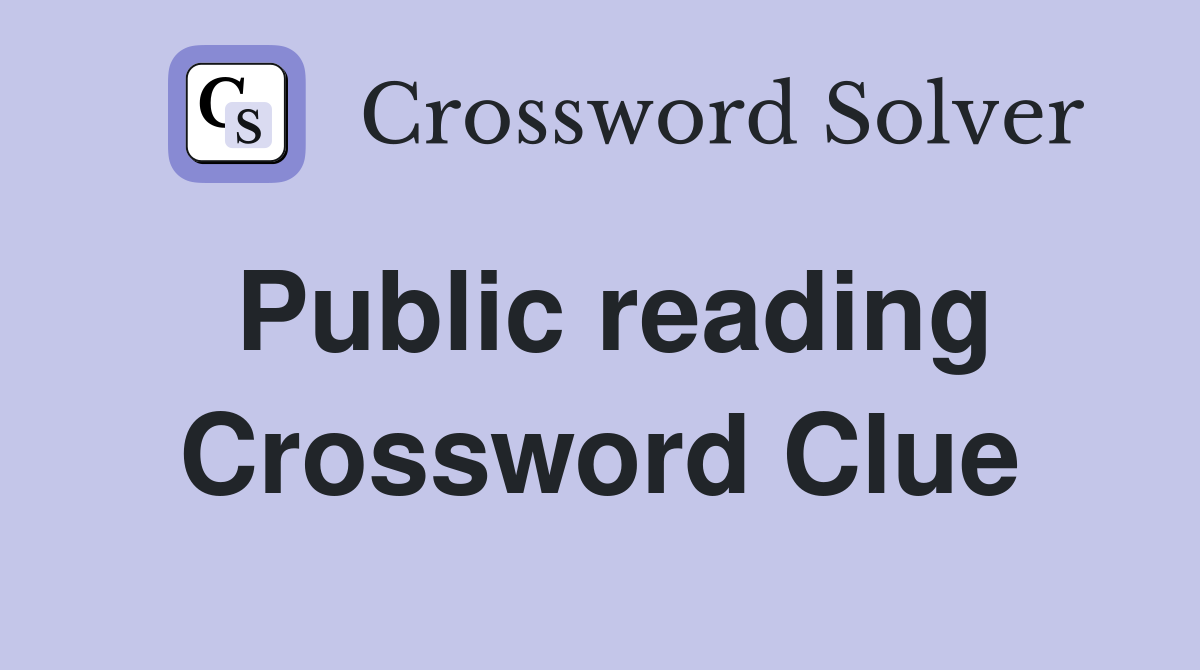 Public reading Crossword Clue