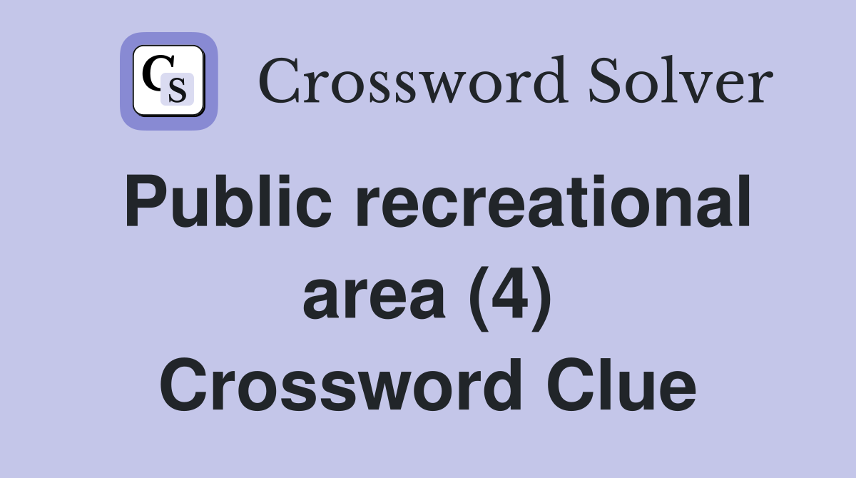 Public recreational area (4) Crossword Clue
