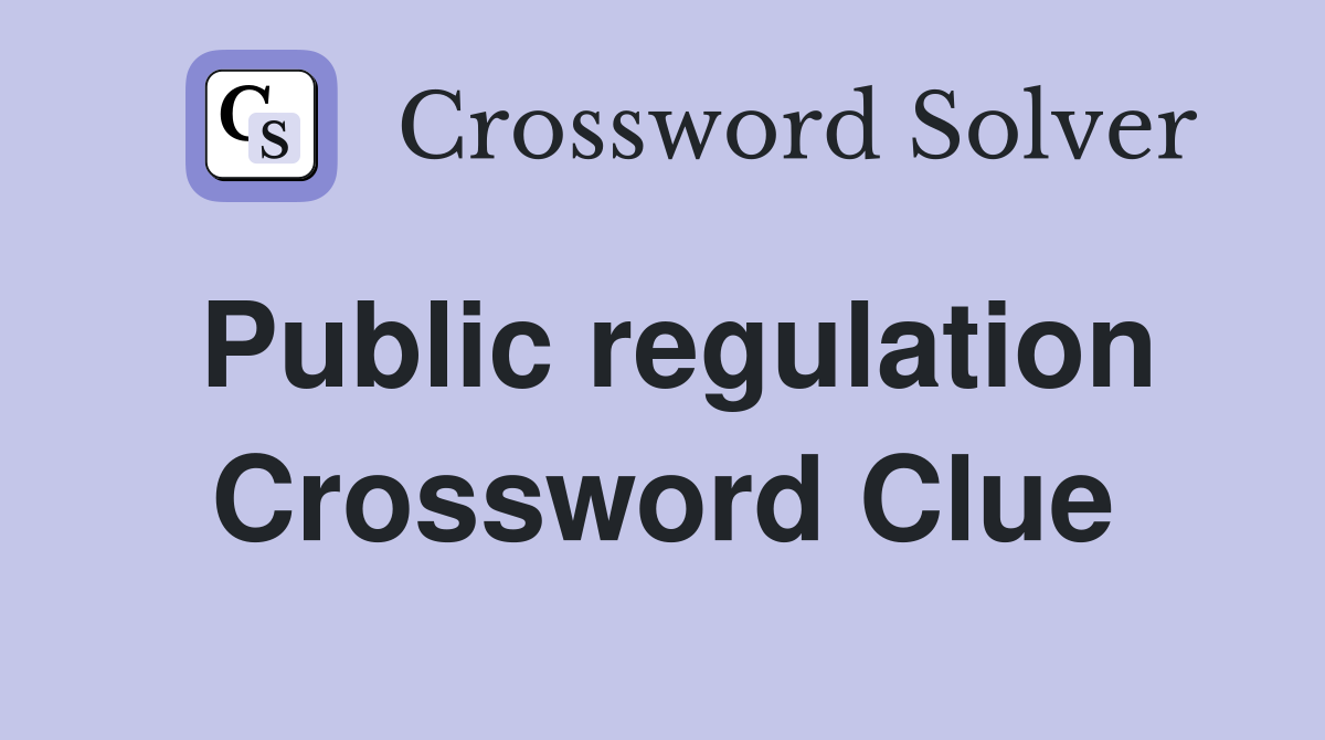Public regulation Crossword Clue
