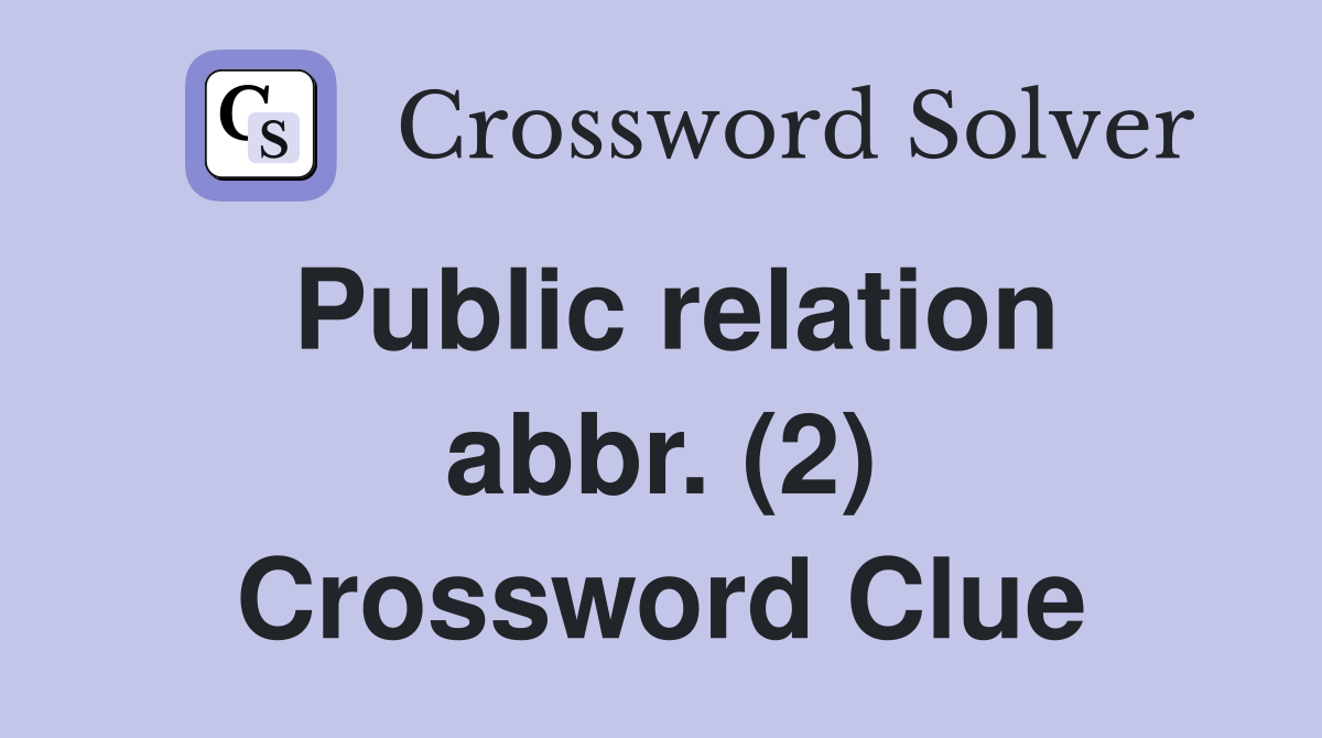 Public relation abbr. (2) Crossword Clue