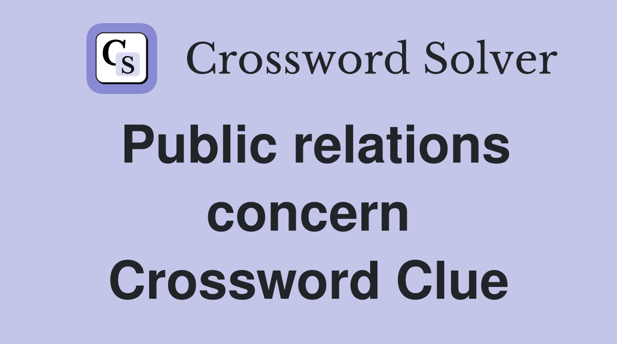 Public relations concern Crossword Clue