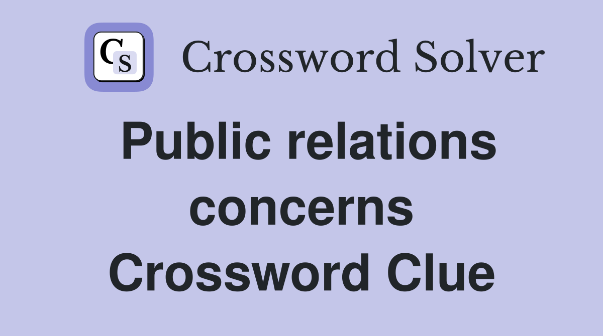 Public relations concerns Crossword Clue