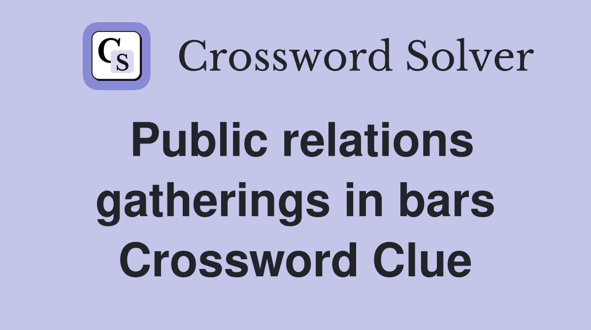 Public relations gatherings in bars Crossword Clue