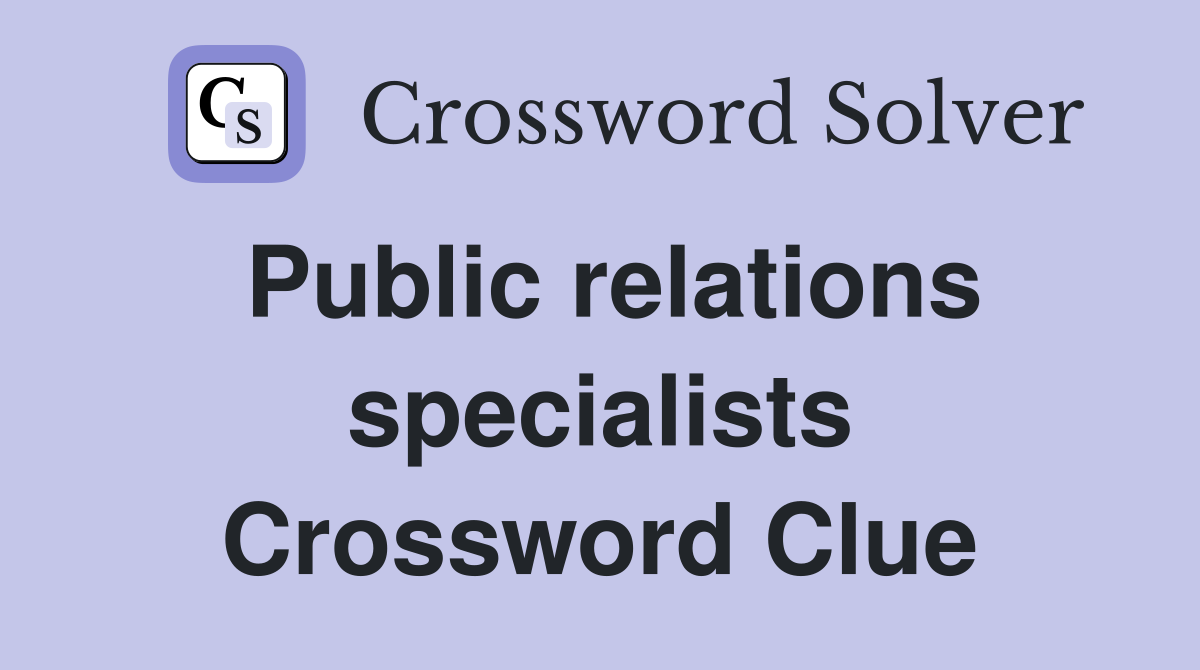 Public relations specialists Crossword Clue